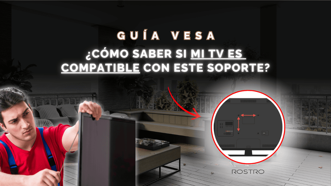 ¿Qué es la VESA? ¿Cómo Saber si mi Televisión es Compatible con un Soporte de TV?